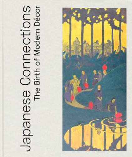 Japanese Connections - The Birth Of Modern Decor by Isabelle Cahn Ed.