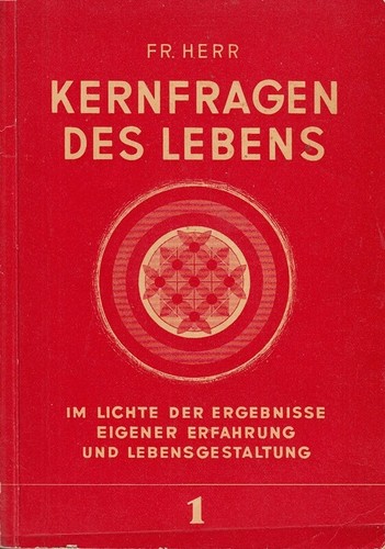 Kernfragen des Lebens im Lichte der Ergebnisse eigener Erfahrung und Lebensgesta
