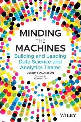 Minding the Machines | Building and Leading Data Science and Analytics Teams