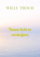 Willy Troch | Tussen Licht En Verdwijnen | Taschenbuch | NiederläNdisch (2026)