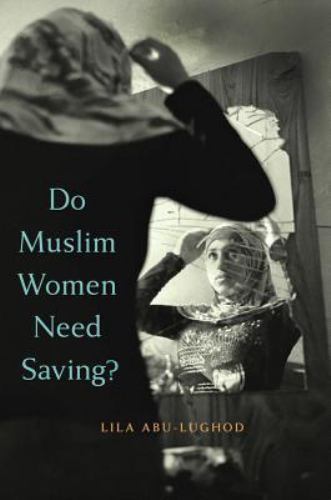 Do Muslim Women Need Saving? by Lila Abu-Lughod (2015, Trade Paperback)