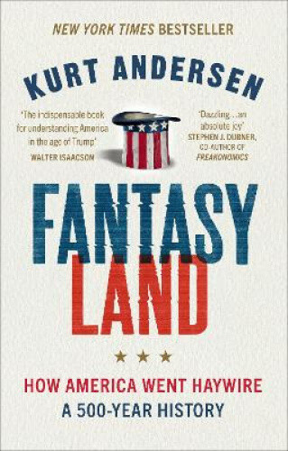 Fantasyland: How America Went Haywire: A 500-year History By Kurt
