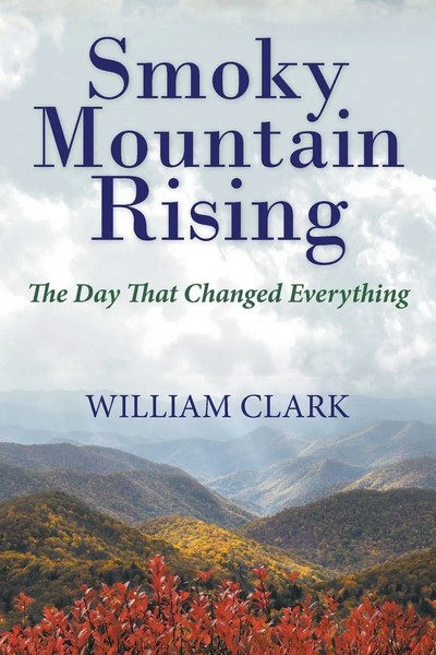Smoky Mountain Rising The Day That Changed Everything William Clark Taschenbuch-image