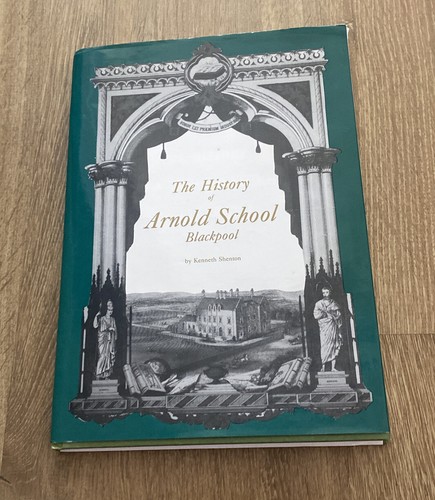 The History Of Arnold School, Blackpool - Kenneth Sheldon - Hard Back -1989 (E3)