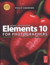 Adobe Photoshop Elements 10 for Photographers: The Creative Use of Photoshop...