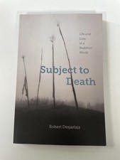 Subject to Death : Life and Loss in a Buddhis...