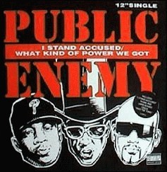 Public Enemy - I Stand Accused / What Kind Of Power We Got? (12'', Single)