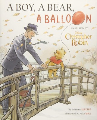 Christopher Robin: A Boy, A Bear, A Balloon by Rubiano