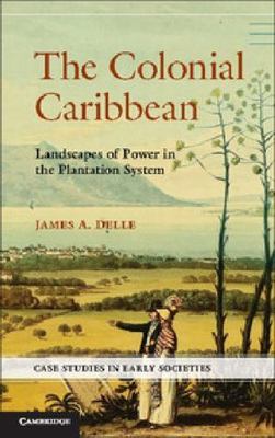 Colonial Caribbean : Landscapes of Power in the Plantation System, Paperback ...