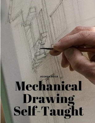Joshua Rose | Mechanical Drawing Self-Taught | Taschenbuch | Englisch (2023)