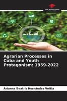 Arianna Beatriz HernáNdez Veitia | Agrarian Processes In Cuba And Youth...