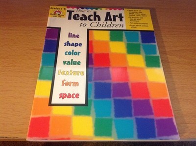 How to Teach Art to Children, Grades 1-6 - paperback Evan-Moor Educational P...