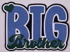 Family - Paper Piecing Scrapbook Embellishments Die Cuts - Big Brother