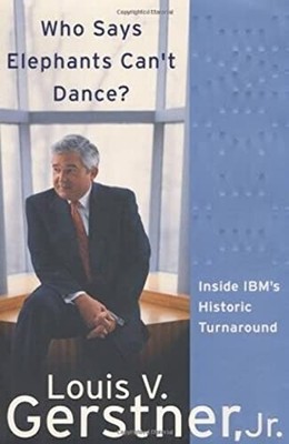 Who Says Elephants Can't Dance?: In..., Gerstner, Louis