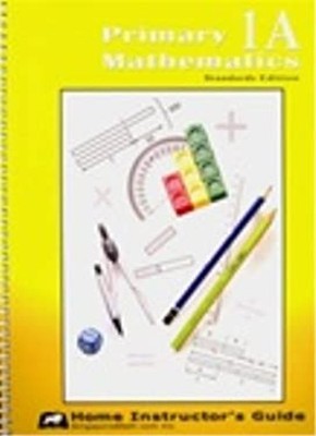 Primary Mathematics Home Instructor Guide Stds Ed 1A Spiral Jenni