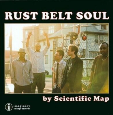 Scientific Map: Rust Belt Soul (CD) Imaginary Chicago Records 2011