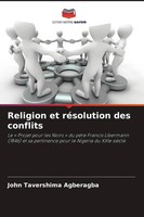 John Tavershima Agberagba | Religion Et RéSolution Des Conflits | Taschenbuch