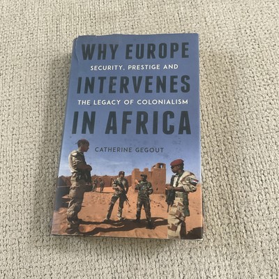 Why Europe Intervenes in Africa: Security Prestige and the Legacy of Colonialism