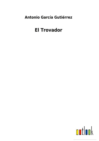 Antonio GarcíA GutiéRrez | El Trovador | Buch | Spanisch (2022) | Gebunden-image