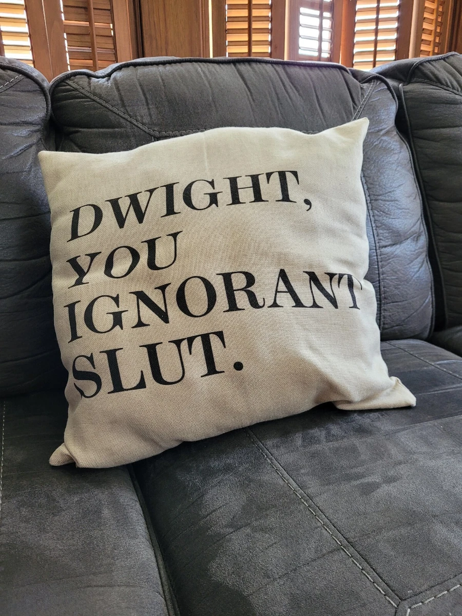 Dwight You Ignorant Slut The Office TV Show Throw Pillow Pillow