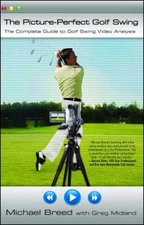 The Picture-Perfect Golf Swing : The Complete Guide to Golf Swing