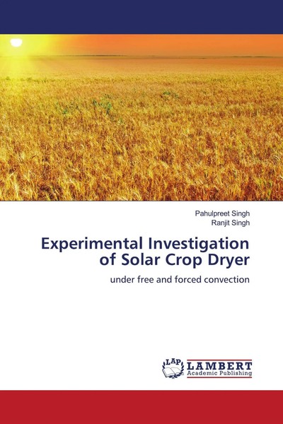 Pahulpreet Singh (U. A.) | Experimental Investigation Of Solar Crop Dryer | Buch-image