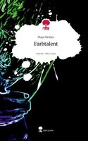 Farbtalent. Life Is A Story - Story.One Maja Nickles