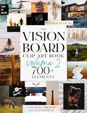 The Vision Board Clip Art Book Volume 2: Manifest your best life with 700+ i...