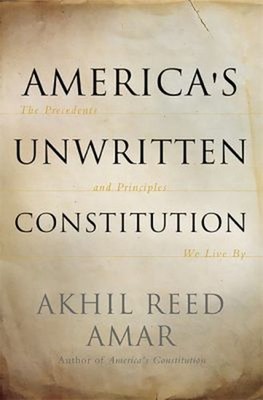 America's Unwritten Constitution : The Precedents and Principles