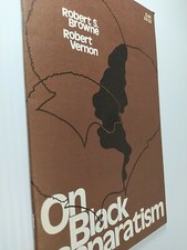Vintage Black History: ON BLACK SEPARATISM Robert S. Browne & Robert Vernon 1972