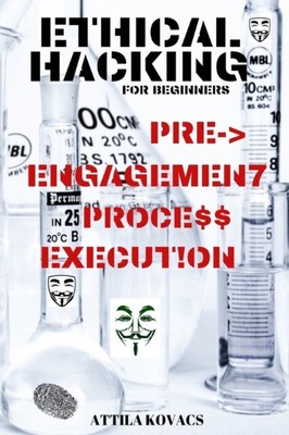Kovacs - ETHICAL HACKING FOR BEGINNERS  Pre-Engagement Process Execut - S9000z