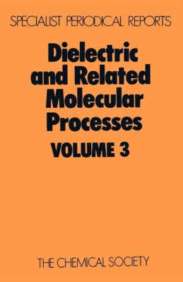 Dielectric And Related Molecular Processes: Volume 3
