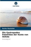 Razika Maatallah | Die Gastropoden Patellidae Der KüSte Von Skikda | Taschenbuch