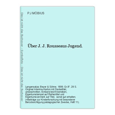 Über J.J. Rousseaus Jugend. MÖBIUS, P.J.:
