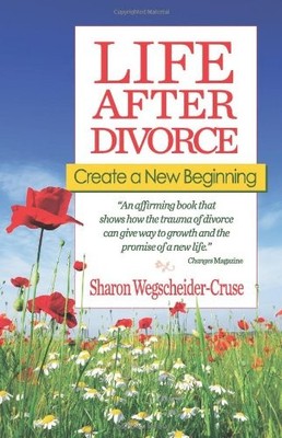 Life After Divorce: Create a New Beginning,Sharon Wegscheider-Cr
