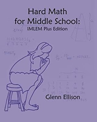 Hard Math for Middle School: IMLEM Plus Edition Paperback Glenn E
