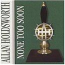None Too Soon [US-Import] von Allan Holdsworth von no... | CD | Zustand sehr gut