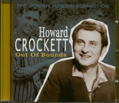 Howard Crockett - Out Of Bounds - The Johnny Horton Connection (CD) - Classic...