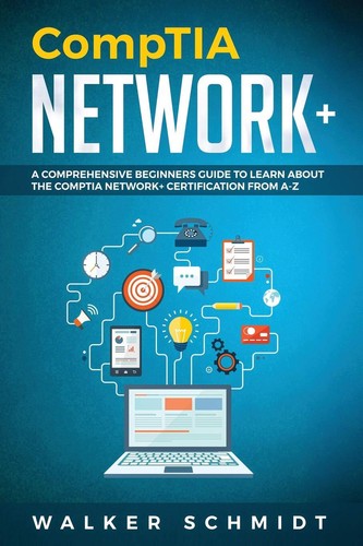 CompTIA Network+: A Comprehensive Beginners Guide to Learn About The CompTIA Ne,