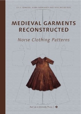Medieval Garments Reconstructed: Norse Clothing Patterns by Else Ostergard: New