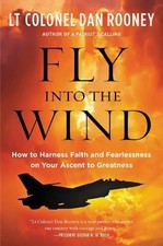 Lt Colonel Dan Rooney Fly Into the Wind (Hardback)