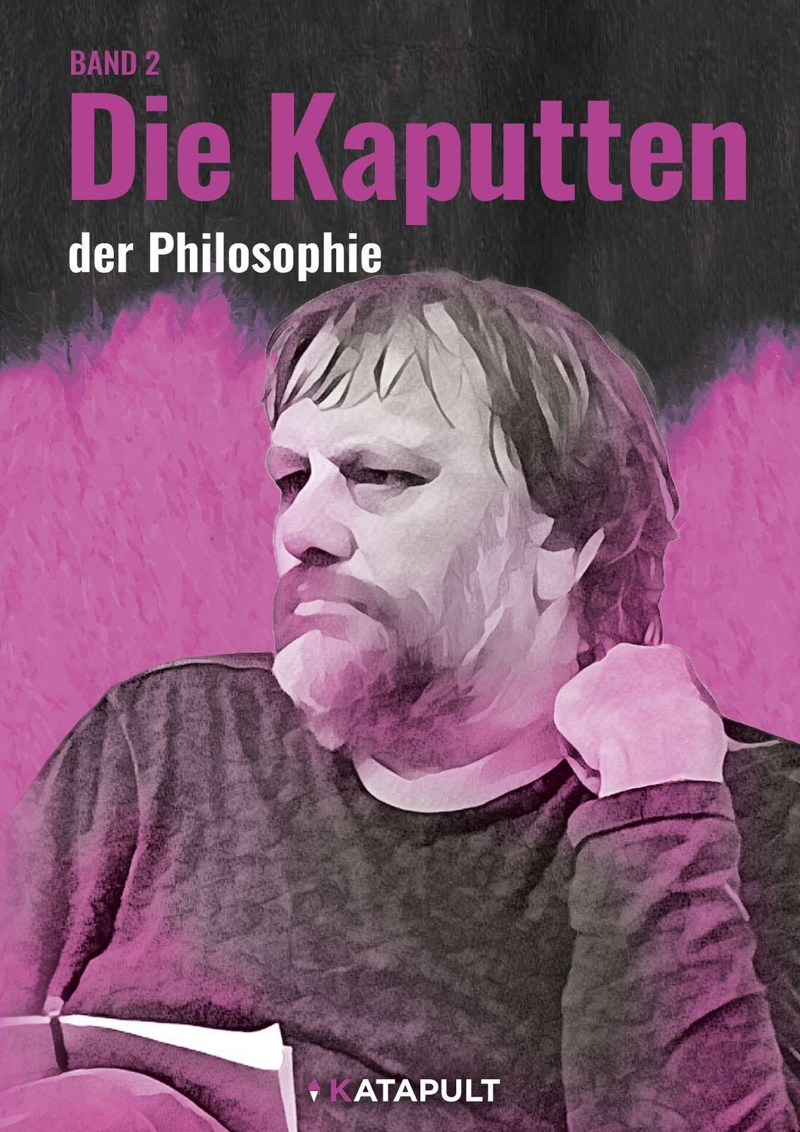 Die Kaputten Und Die Kaputtgemachten | (philosophen, Band 2) |
