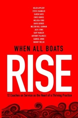 When All Boats Rise: 12 Coaches on ..., Palmucci, Antho