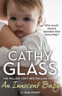 An Innocent Baby: Why would anyone abandon little Darcy-May?, Glass, Cathy, Used