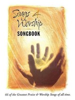 Songs 4 Worship Songbook: 66 Of The Greatest Praise & Worship Songs Of All ...