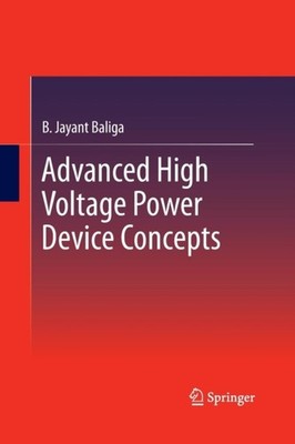 Baliga - Advanced High Voltage Power Device Concepts - New paperback o - X555z