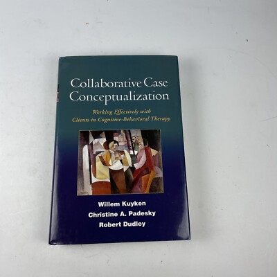 Collaborative Case Conceptualization : Working Effectively  Cognitive Behavioral