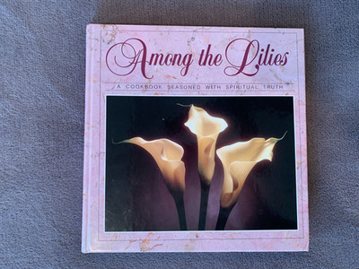 Among the Lilies: A Cookbook Seasoned With Spiritual Truth 1992 Charles Stanley
