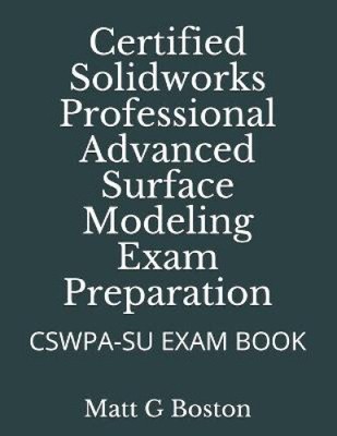 Certified Solidworks Professional Advanced Surface Modeling Exam Preparation: