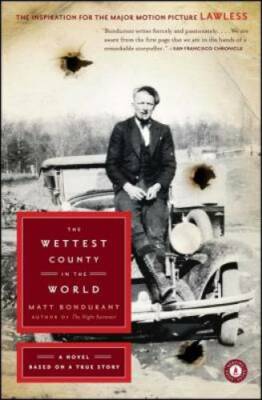 The Wettest County in the World: A Novel Based on a True Story - GOOD